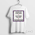 Officials Color Of Your Last Thing Ate Your Band Name Tee Shirt Sweater