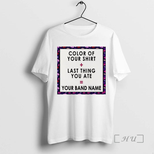Officials Color Of Your Last Thing Ate Your Band Name Tee Shirt Sweater