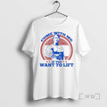 Officials Come With Me If You Want To Lift Arnold Schwarzenegger Premium T Shirts Sweater