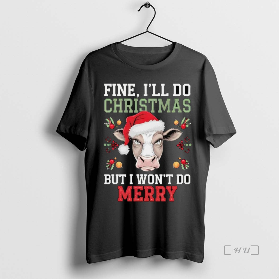 Officials Cow Fine Ill Do Christmas But I Wont Do Merry Premium T Shirt Sweater