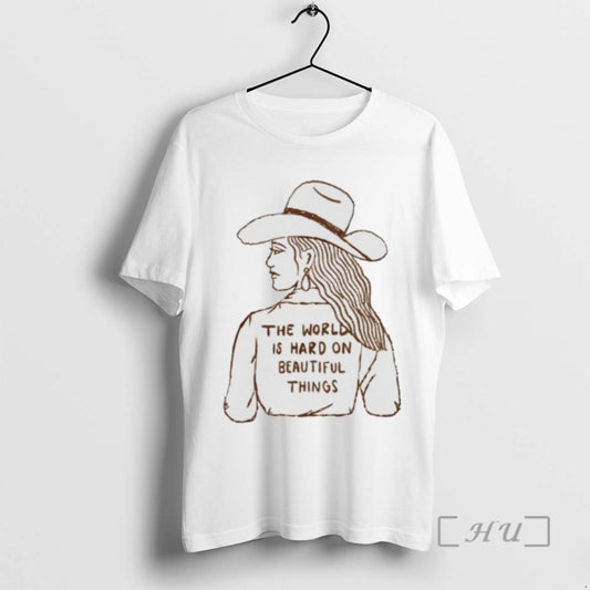 Officials Cowgirl The World Is Hard On Beautiful Things Tee Shirt Sweater
