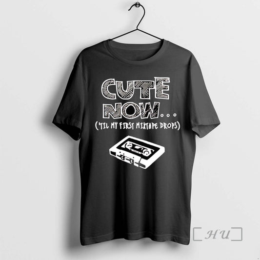 Officials Cute Now In My First Mixtape Drops T Shirt Sweater