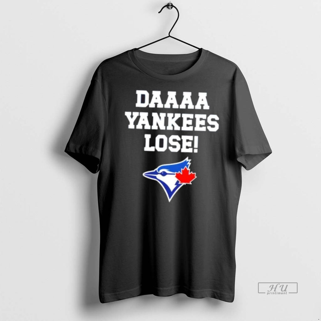 Officials Daaaa Yankees Lose Toronto Blue Jays Baseball Logo Tee Shirt Sweater