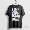 Officials Dalls Cowboys I Stay Loyal Premium Tee Shirt Sweater
