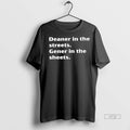 Officials Deaner In The Streets Gener In The Sheets Premium Tee Shirt Sweater