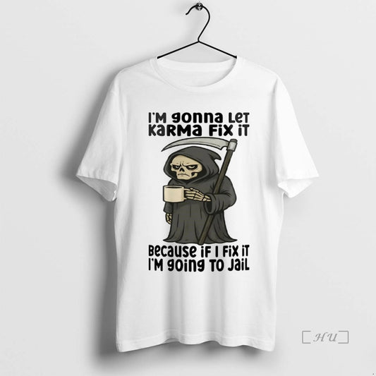 Officials Death I Am Going To Let Karma Fix It Premium T Shirt Sweater
