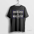 Officials Demand A Recount Political Premium T Shirt Sweater
