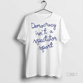 Officials Democracy Is Not A Spectator Sport Nicolle Wallace Premium Tee Shirt Sweater