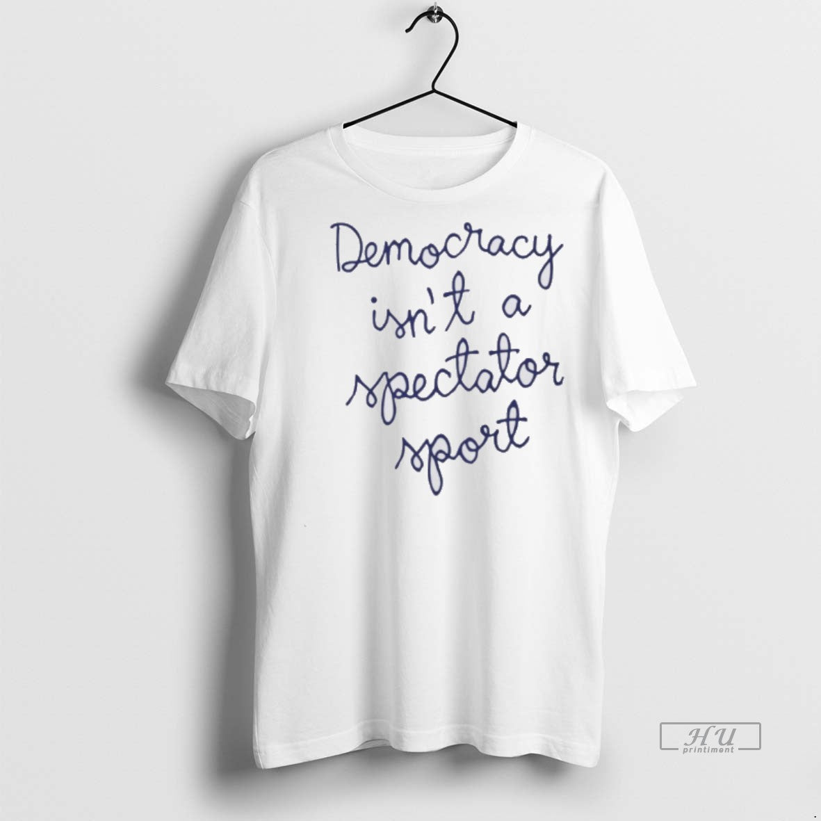 Officials Democracy Is Not A Spectator Sport New Premium Tee Shirt Sweater