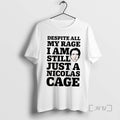 Officials Despite All My Rage I Am Still Just A Nicolas Cage Tee Shirt Sweater