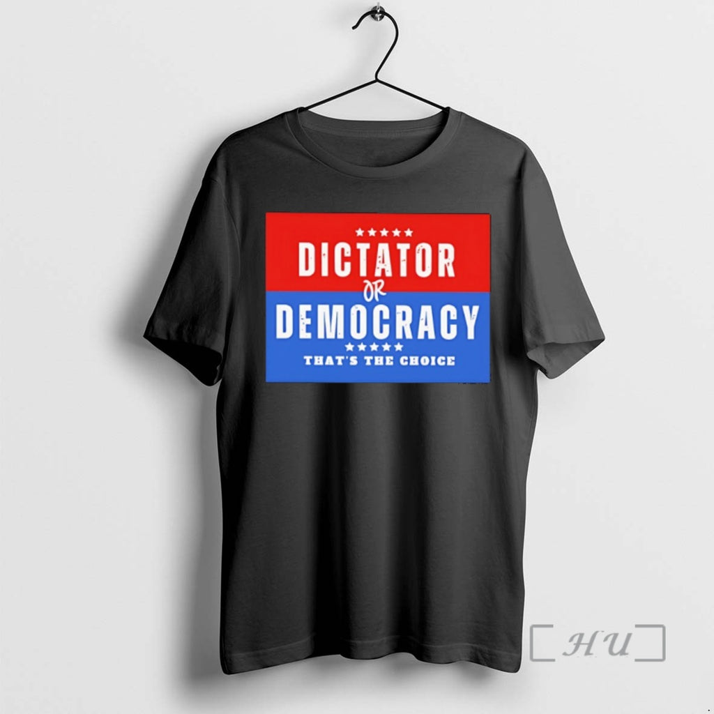 Officials Dictator Or Democracy Thats The Choice T Shirt Sweater