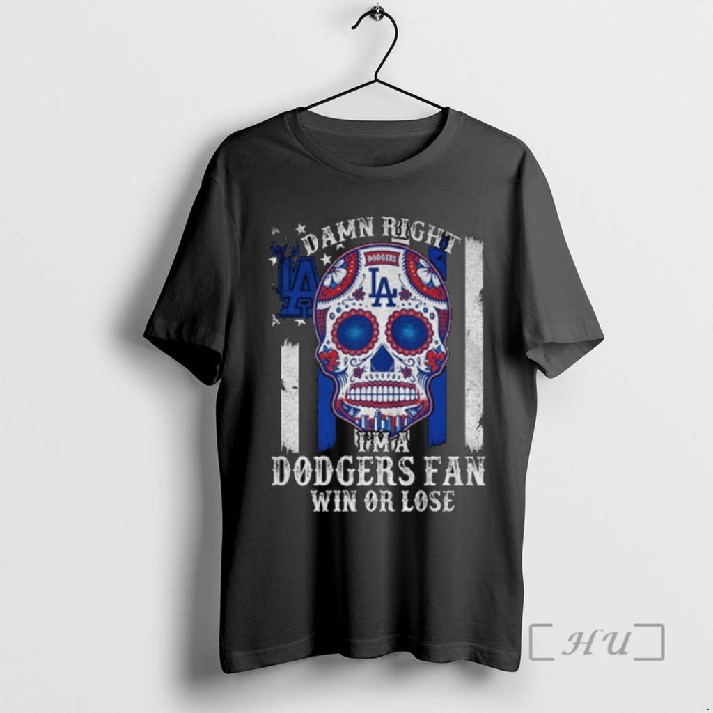 Officials Dodgers Sugar Skull Damn Right Im A Los Angeles Dodgers Win Or Lose Tee