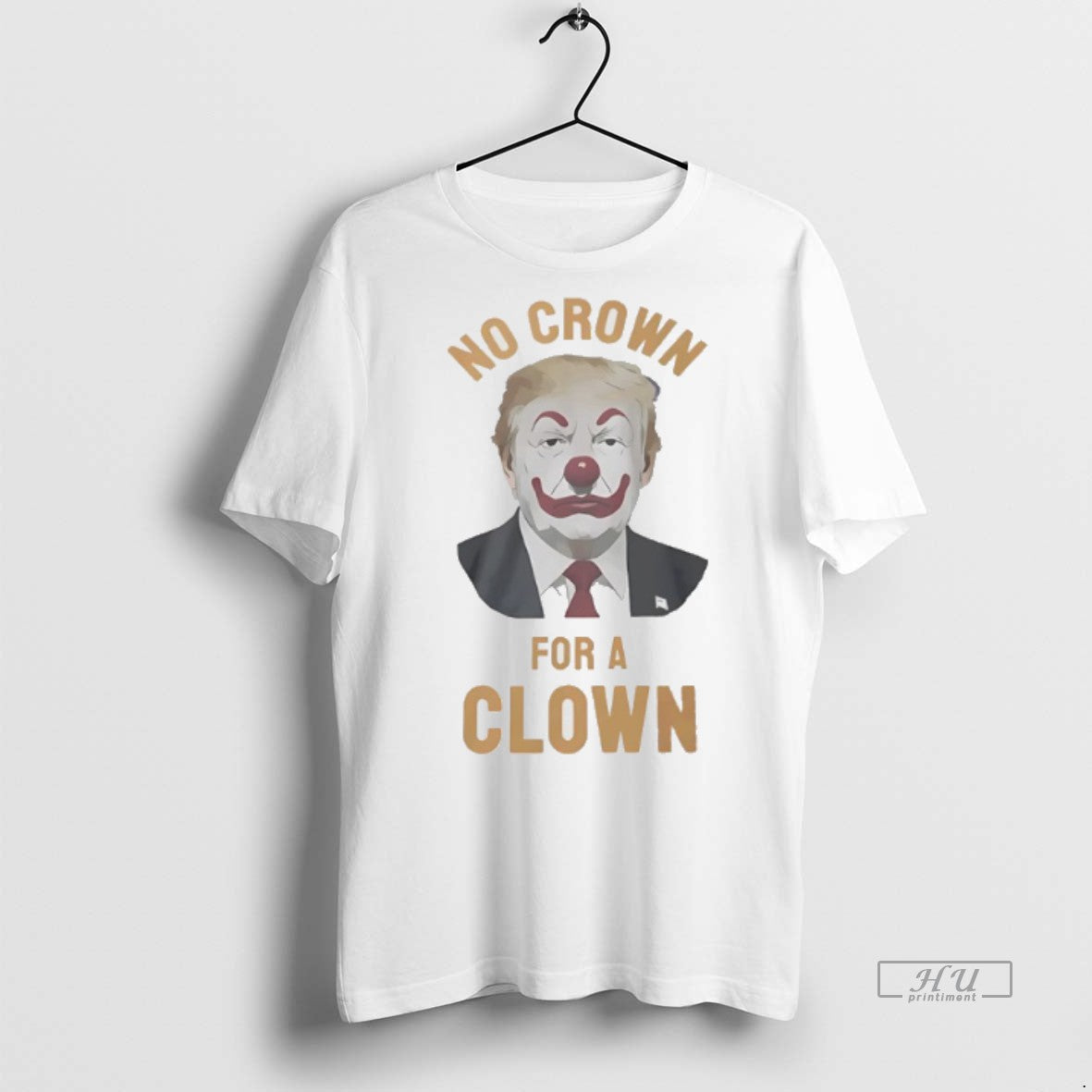 Officials Donal Trump No Crown For A Clown Graphic Tee Shirt Sweater