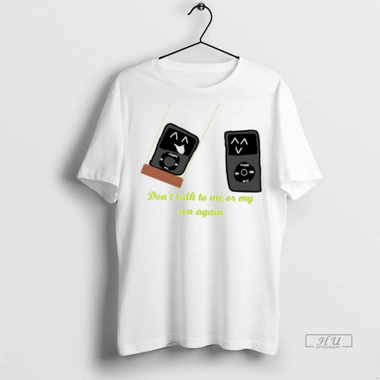 Officials Dont Talk To Me Or My Son Again Graphic Tee Shirt Sweater