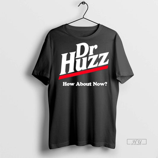 Officials Dr Huzz How About Now Graphic Tee Shirt Sweater