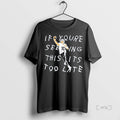Officials Drake Maye If Youre Seeing This Its Too Late T Shirt Sweater
