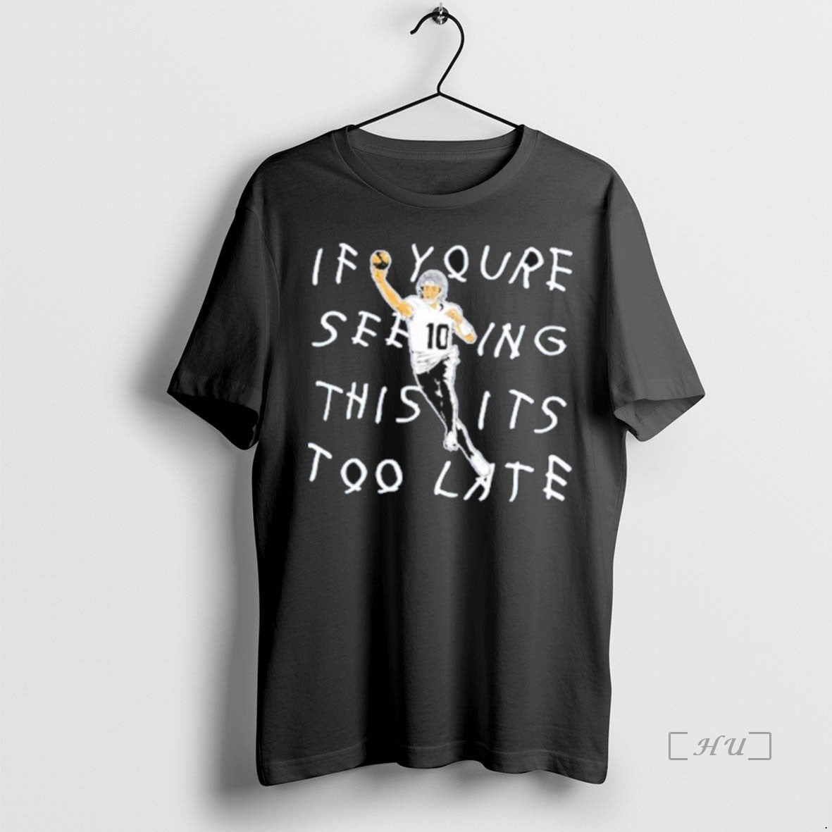 Officials Drake Maye If Youre Seeing This Its Too Late T Shirt Sweater