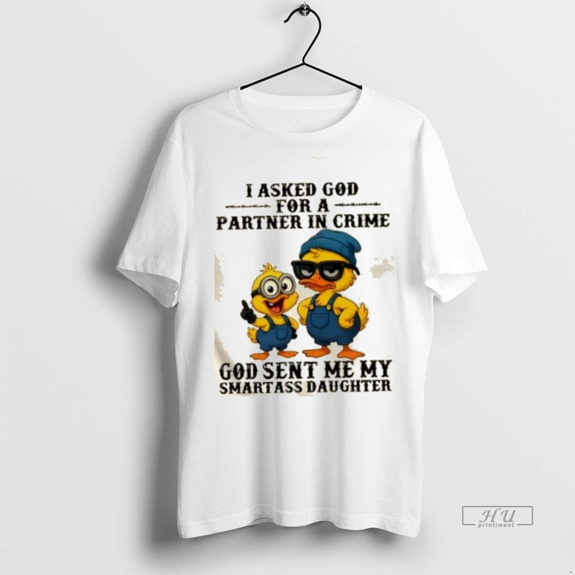 Officials Duck I Asked God For A Partner In Crime God Sent Me My Smartass
