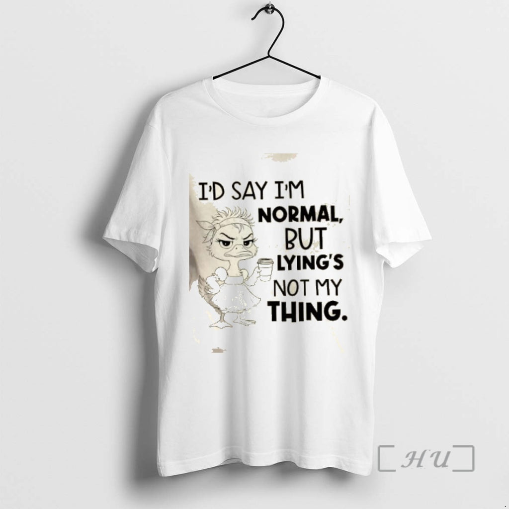 Officials Duck Id Say Im Normal But Lyings Not My Thing Tee Shirt Sweater