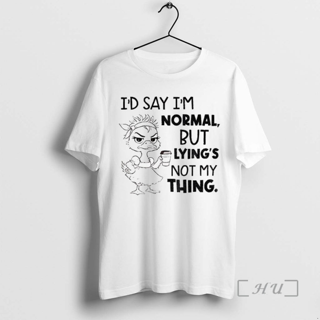 Officials Duck Lady Id Say Im Normal But Lyings Not My Thing Tee Shirt Sweater