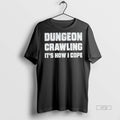 Officials Dungeon Crawling Its How I Cope Tee Shirt Sweater