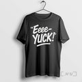 Officials Eeee Yuck Premium T Shirt Sweater