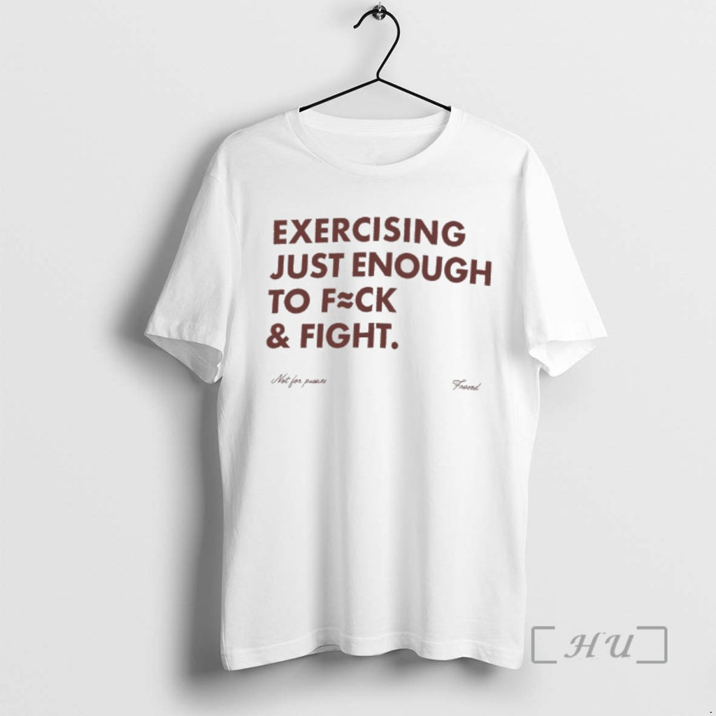 Officials Exercising Just Enough To Fuck And Fight Tee Shirt Sweater