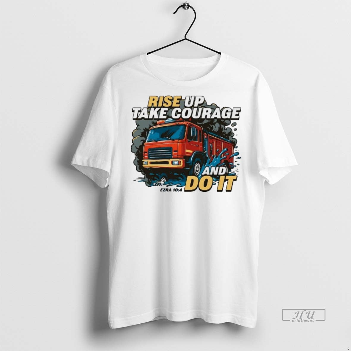 Officials Fire Truck Rise Up Take Courage And Do It Tee Shirt Sweater