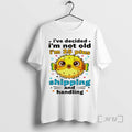 Officials Fish Ive Decided Im Not Old Im 25 Plus Shipping And Handling