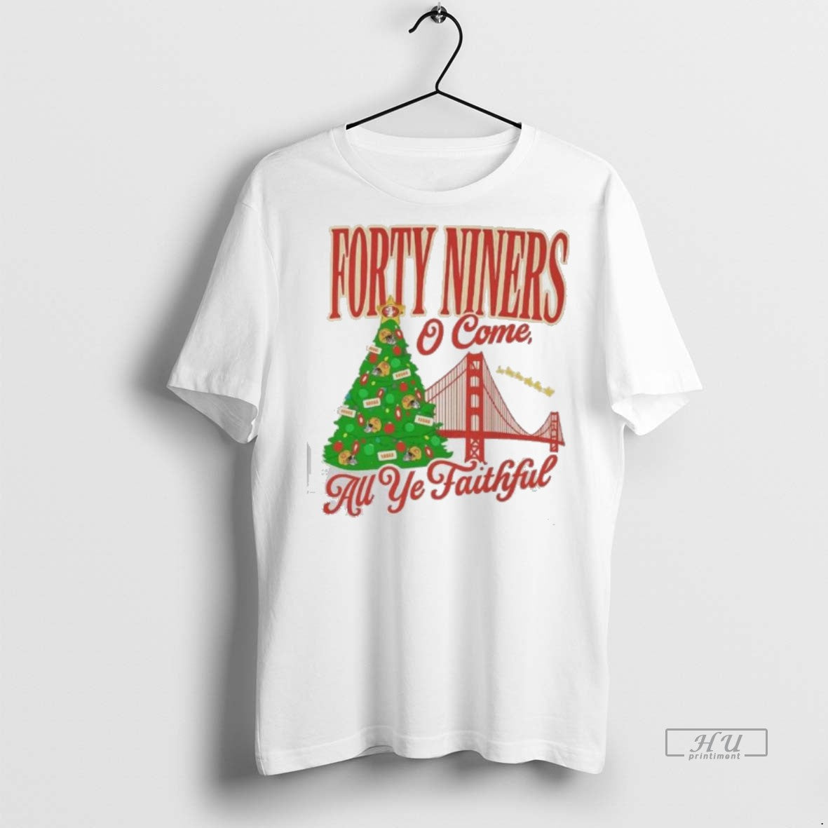 Officials Forty Niners O Come All Ye Faithful Sf 49ers Christmas Premium Tee Shirt Sweater