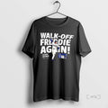 Officials Freddie Freeman Los Angeles Dodgers Walk Off Freddie Again Signature Premium T Shirts Sweater