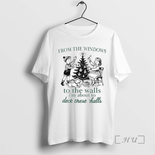 Officials From The Windows To The Walls Im About To Deck These Halls T Shirts