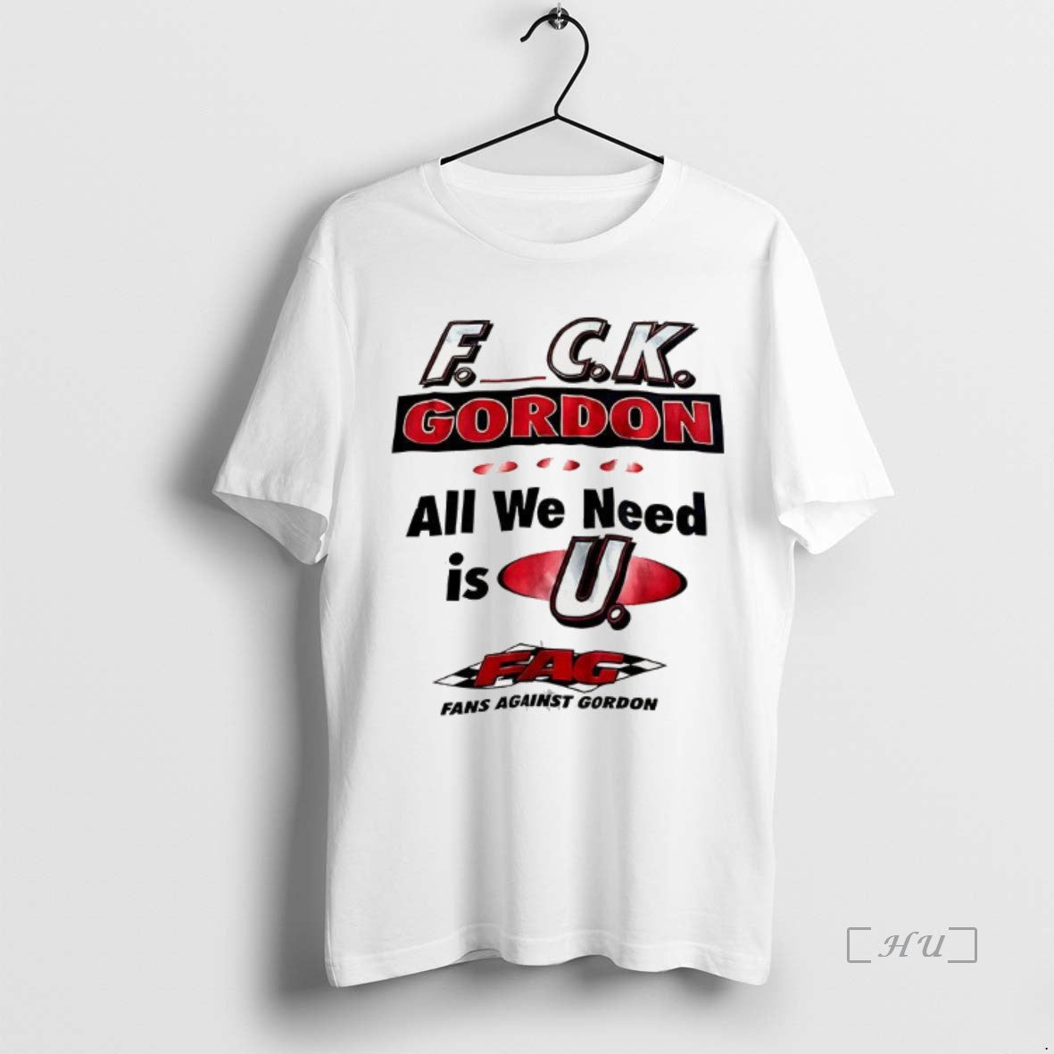 Officials Fuck Gordon All We Need Is U Fag Premium T Shirt Sweater