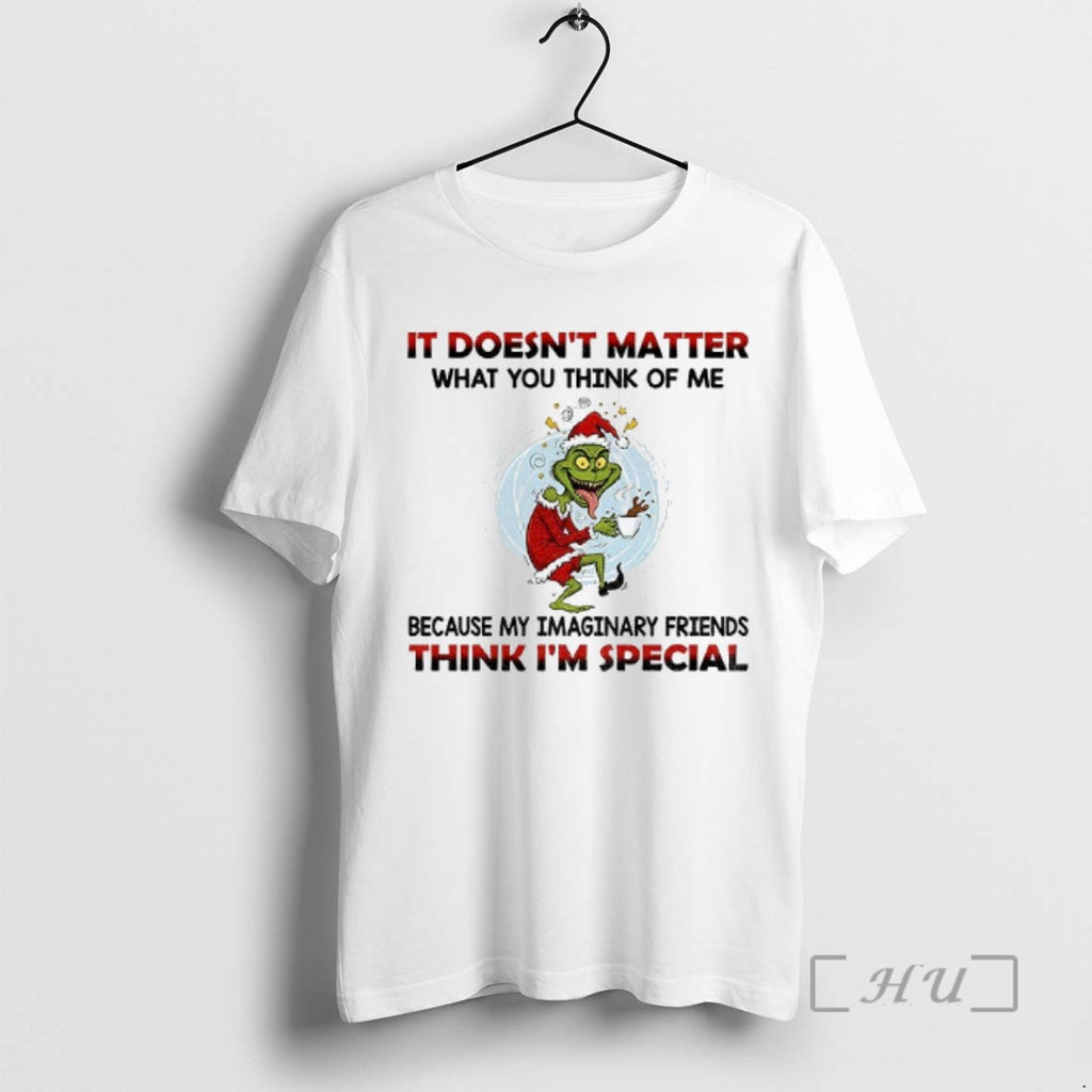 Officials Funny Grinch Santa It Doesnt Matter What You Think Of Me Think Im Special