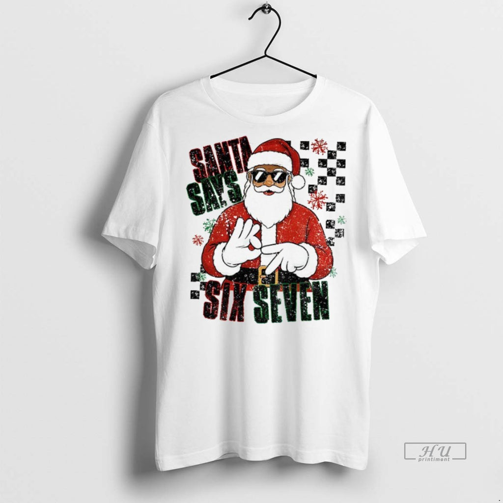 Officials Funny Santa Christmas Santa Says Six Seven Hip Hop Tee Shirt Sweater