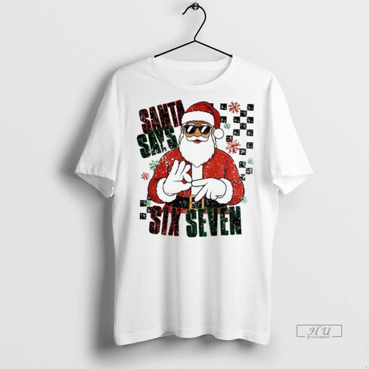 Officials Funny Santa Christmas Santa Says Six Seven Hip Hop Tee Shirt Sweater