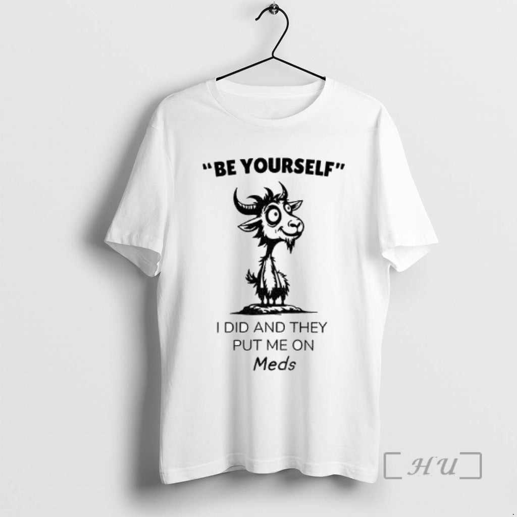 Officials Funny Goat Be Yourself I Di And They Put Me On Meds