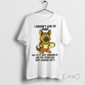 Officials German Shepherd I Havent Lost My Mind Premium T Shirt Sweater