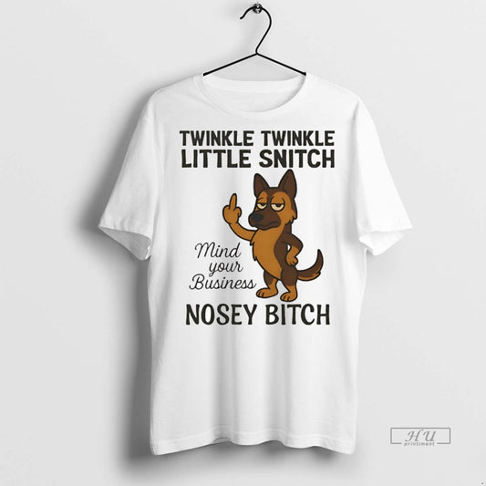 Officials German Shepherd Twinkle Twinkle Little Snitch Nosey Bitch Premium Tee Shirt Sweater
