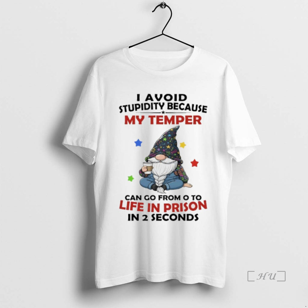 Officials Gnome Christmas I Avoid Stupidity Because My Temper Can Go From To Life In