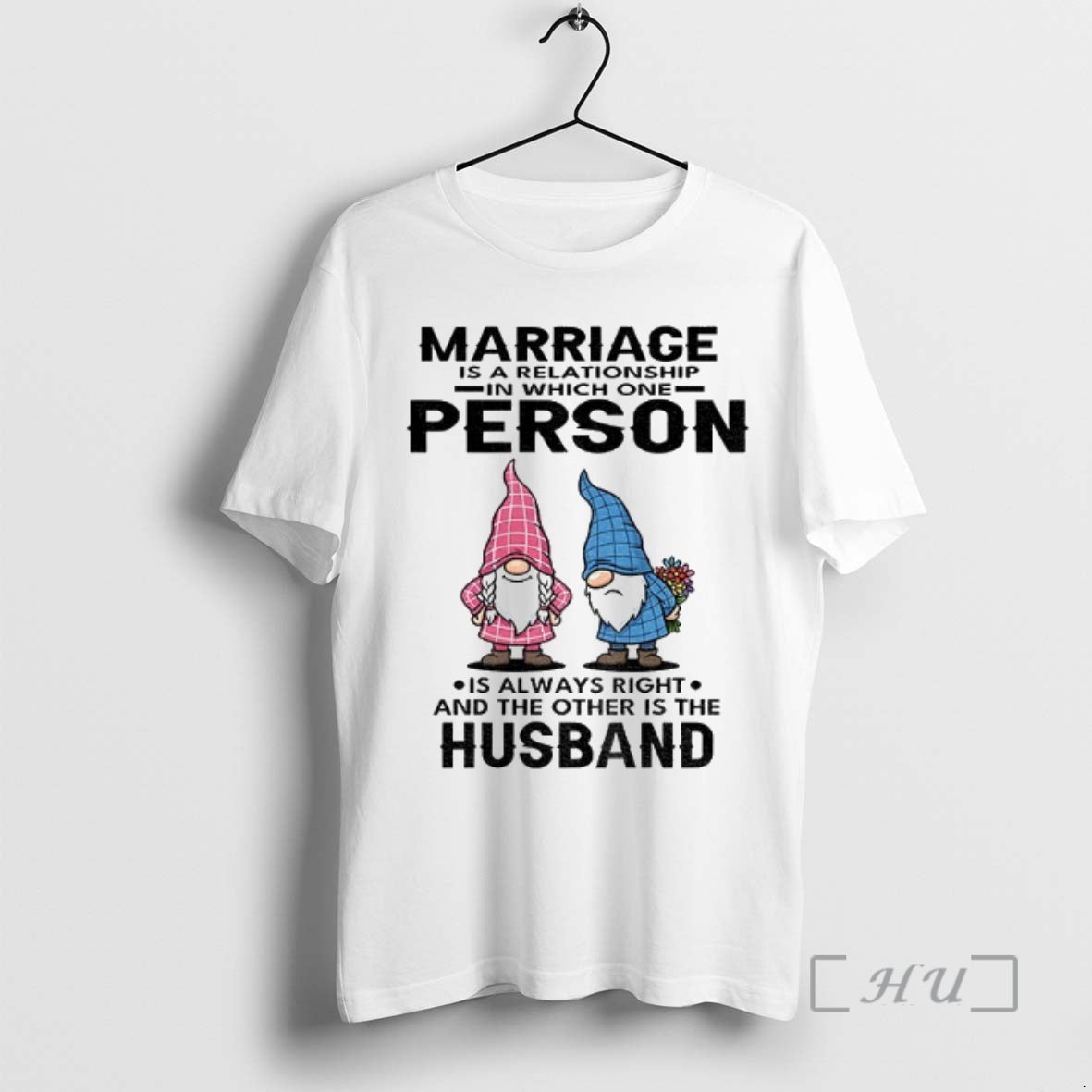 Officials Gnome Marriage Is A Relationship In Which One Person Is Always Right And The