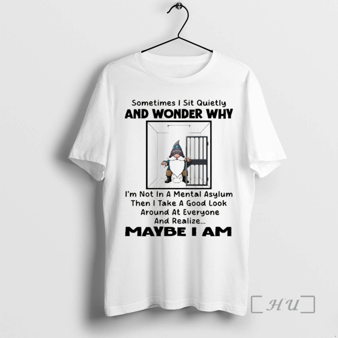 Officials Gnome Sometimes I Sit Quietly And Wonder Why Im Not In A Mental Asylum