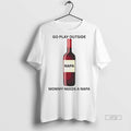 Officials Go Play Outside Mommy Needs A Napa Premium Tee Shirt Sweater