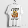 Officials Golden Retriever I Always Find Shit Out Premium T Shirt Sweater