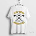 Officials Golf More Worry Less Premium T Shirt Sweater