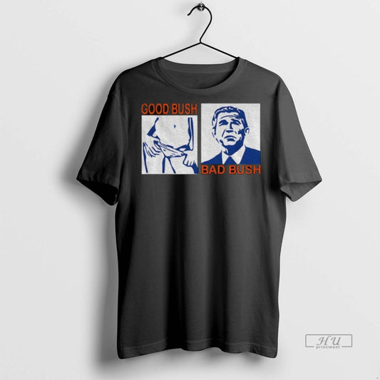 Officials Good Bush Bad Bush Meme Premium Tee Shirt Sweater