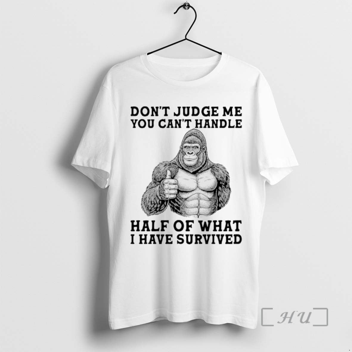 Officials Gorilla Dont Judge Me You Cant Handle Half Of What I Have Survived
