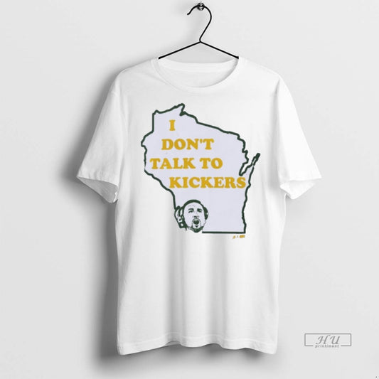 Officials Green Bay Packers I Dont Talk To Kickers Premium Tee Shirt Sweater
