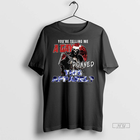 Officials Grim Reaper Youre Telling Me A Gay This Apparel Premium Tee Shirt Sweater