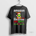 Officials Grinch Amazon All Your Sweaters Are Ugly Christmas Premium Tee Shirt Sweater